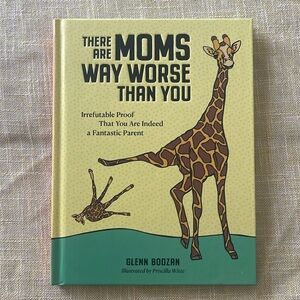 There are Moms Way Worse Than You hardcover book
